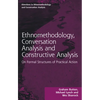 Ethnomethodology, Conversation Analysis and Constructive Analysis: On Formal Structures of Practical Action - Paperback