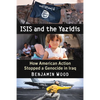 ISIS and the Yazidis: How American Action Stopped a Genocide in Iraq - Paperback