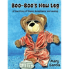 Boo-Boo's New Leg: A True Story of Illness, Acceptance and Healing - Paperback