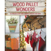 Wood Pallet Wonders: DIY Projects for Home, Garden, Holidays and More - Paperback