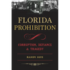 Florida Prohibition: Corruption, Defiance & Tragedy - Paperback