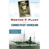 Morton F. Plant and the Connecticut Shoreline: Philanthropy in the Gilded Age - Hardcover