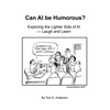 Can AI Be Humorous?: Exploring the Lighter Side of AI-Laugh and Learn - Paperback