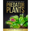 Predator Plants: 20 Questions Kids Ask About Carnivorous Plants - Paperback
