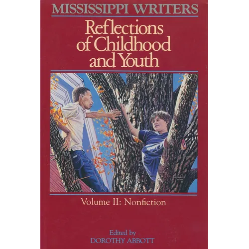 Mississippi Writers: Reflections of Childhood and Youth: Volume II: Nonfiction - Paperback