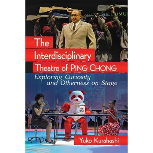 The Interdisciplinary Theatre of Ping Chong: Exploring Curiosity and Otherness on Stage - Paperback