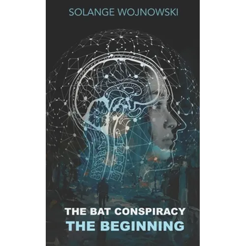 The Bat Conspiracy: - The Beginning - - Paperback
