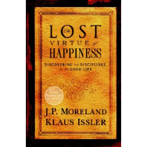 Lost Virtue of Happiness: Discovering the Disciplines of the Good Life - Paperback