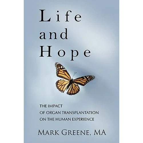 Life and Hope: The Impact of Organ Transplantation on the Human Experience - Paperback