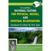 Prof. Arnold Ehret's Rational Fasting for Physical, Mental and Spiritual Rejuvenation: Introduced and Edited by Prof. Spira - Paperback