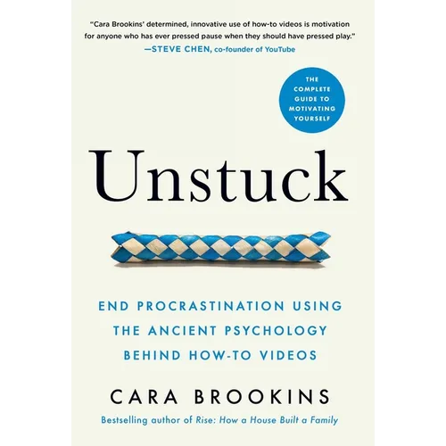 Unstuck: End Procrastination Using the Ancient Psychology Behind How-to Videos - Hardcover