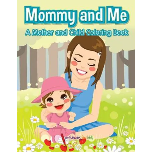 Mommy and Me, a Mother and Child Coloring Book - Paperback