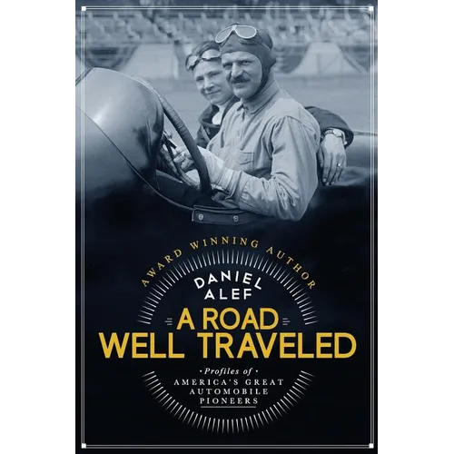A Road Well Traveled: Profiles of America's Great Automobile Pioneers - Paperback