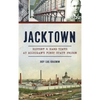 Jacktown: History & Hard Times at Michigan S First State Prison - Hardcover