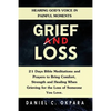Grief and Loss: Hearing God's Voice in Painful Moments: 21 Days Bible Meditations and Prayers to Bring Comfort, Strength and Healing W - Paperback