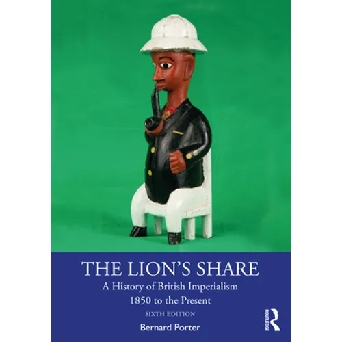 The Lion's Share: A History of British Imperialism 1850 to the Present - Paperback