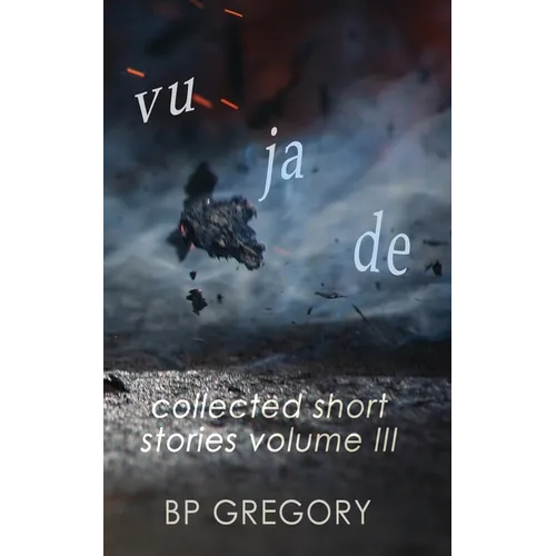Vu Ja De: Collected Short Stories Volume Three - Paperback