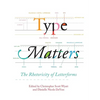 Type Matters: The Rhetoricity of Letterforms - Hardcover