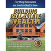 Building Real Estate Wealth: Everything Homeowners and Investors Need to Know - Paperback