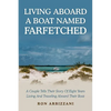 Living Aboard a Boat Named Farfetched: A Couple Tells Their Story of Eight Years Living and Traveling Aboard Their Boat - Paperback