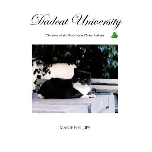 Dadcat University: The Story of the Feral Cats at UMass-Amherst - Hardcover