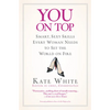 You on Top: Smart, Sexy Skills Every Woman Needs to Set the World on Fire - Paperback