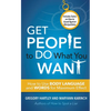 Get People to Do What You Want: How to Use Body Language and Words for Maximum Effect - Paperback
