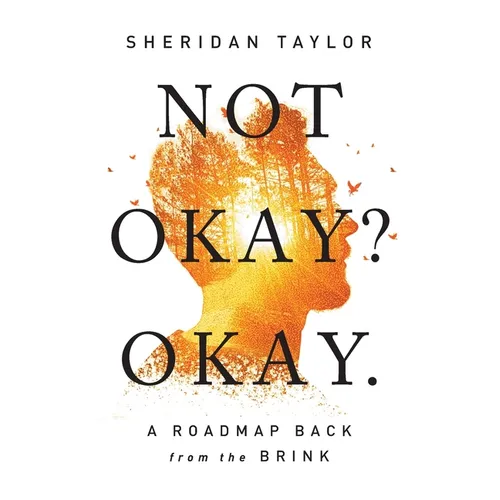 Not Okay? Okay.: A Roadmap Back from the Brink - Paperback