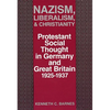 Nazism, Liberalism, and Christianity: Protestant Social Thought in Germany and Great Britain, 1925-1937 - Hardcover
