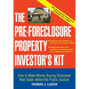 The Pre-Foreclosure Property Investor's Kit: How to Make Money Buying Distressed Real Estate -- Before the Public Auction - Paperback