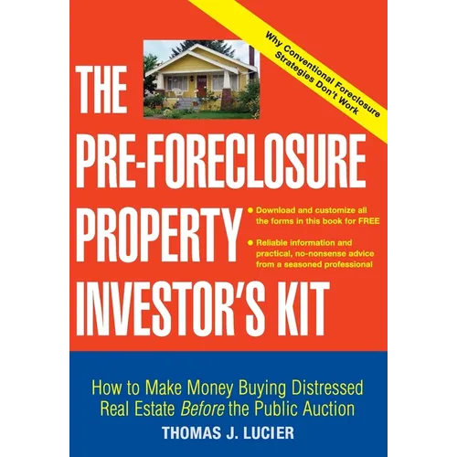 The Pre-Foreclosure Property Investor's Kit: How to Make Money Buying Distressed Real Estate -- Before the Public Auction - Paperback