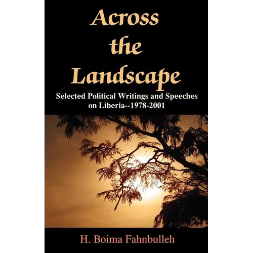 Across the Landscape: Selected Political Writings and Speeches on Liberia--1978-2001 - Paperback