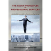The Seven Principles of Professional Services: A field guide for successfully walking the consulting tightrope - Paperback