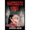Narcissistic Abuse: A Deep Dive into the Psychodynamics of Narcissistic Personality Disorder and Its Effects on the Self-Esteem, Well-Being, and Emoti - Paperback