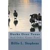 Ducks Over Texas: And Other Game Fowl - Paperback