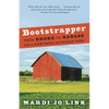 Bootstrapper: From Broke to Badass on a Northern Michigan Farm - Paperback