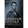 Abraham Lincoln: A History, Vol.I (in 10 Volumes) - Hardcover