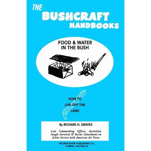 The Bushcraft Handbooks - Food & Water in the Bush - Paperback