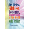 The Dirtiest, Filthiest, Rottenest, Crookedest Business in the World - Paperback