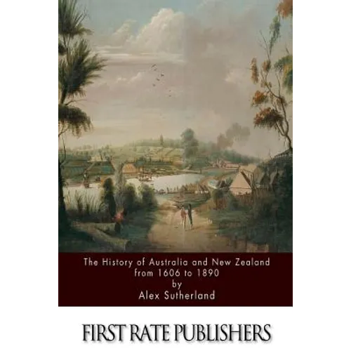 The History of Australia and New Zealand from 1606 to 1890 - Paperback