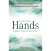 With These Hands: Holding on to God in the Storms of Life - Paperback