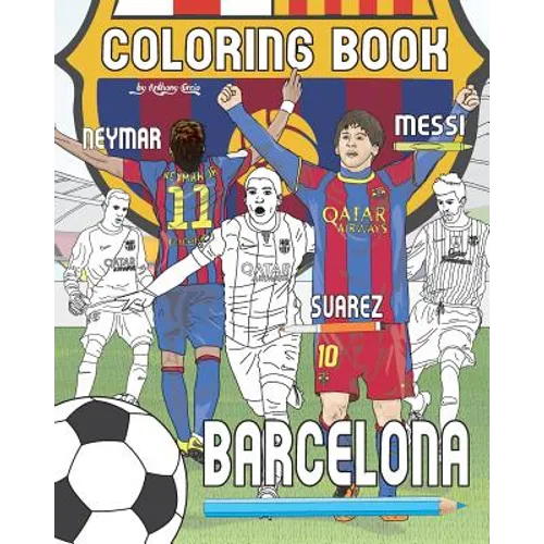 Messi, Neymar, Suarez and F.C. Barcelona: Soccer (Futbol) Coloring Book for Adults and Kids - Paperback