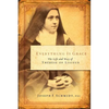 Everything Is Grace: The Life and Way of Therese of Lisieux - Paperback