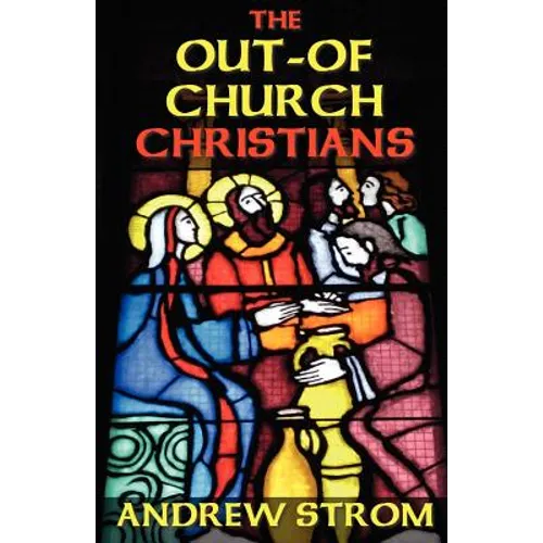 The OUT-OF-CHURCH CHRISTIANS - Paperback