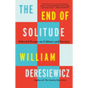 The End of Solitude: Selected Essays on Culture and Society - Paperback