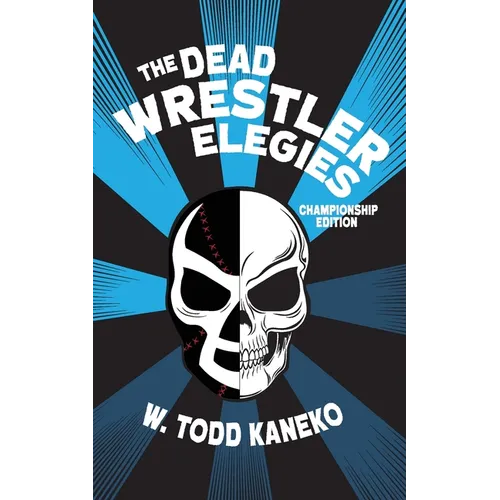 The Dead Wrestler Elegies Championship Edition - Paperback
