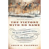 The Victory with No Name: The Native American Defeat of the First American Army - Paperback