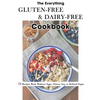 The Everything Gluten-Free & Dairy-Free Cookbook: 75 Recipes Made Without Eggs, Gluten, Soy, or Refined Sugar - Paperback
