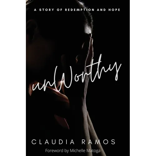 Unworthy: A Story of Redemption and Hope - Paperback