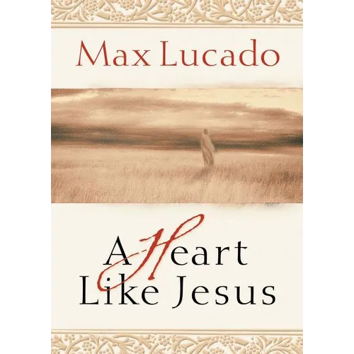 A Heart Like Jesus: Lessons for Living a Christ-Like Life - Paperback